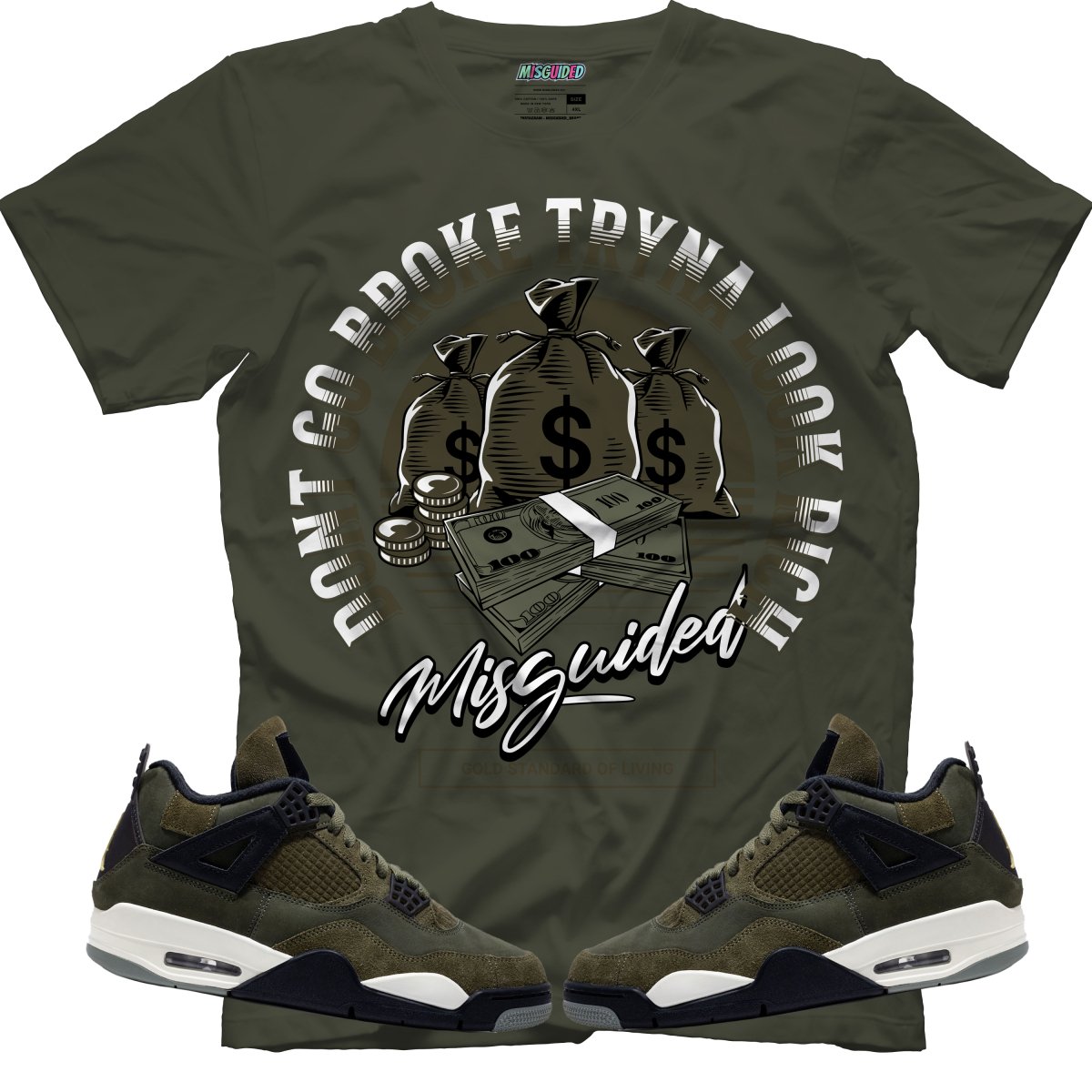Don't Go Broke Tryna Look Rich (Air Jordan 4 Craft "Olive") T-Shirt