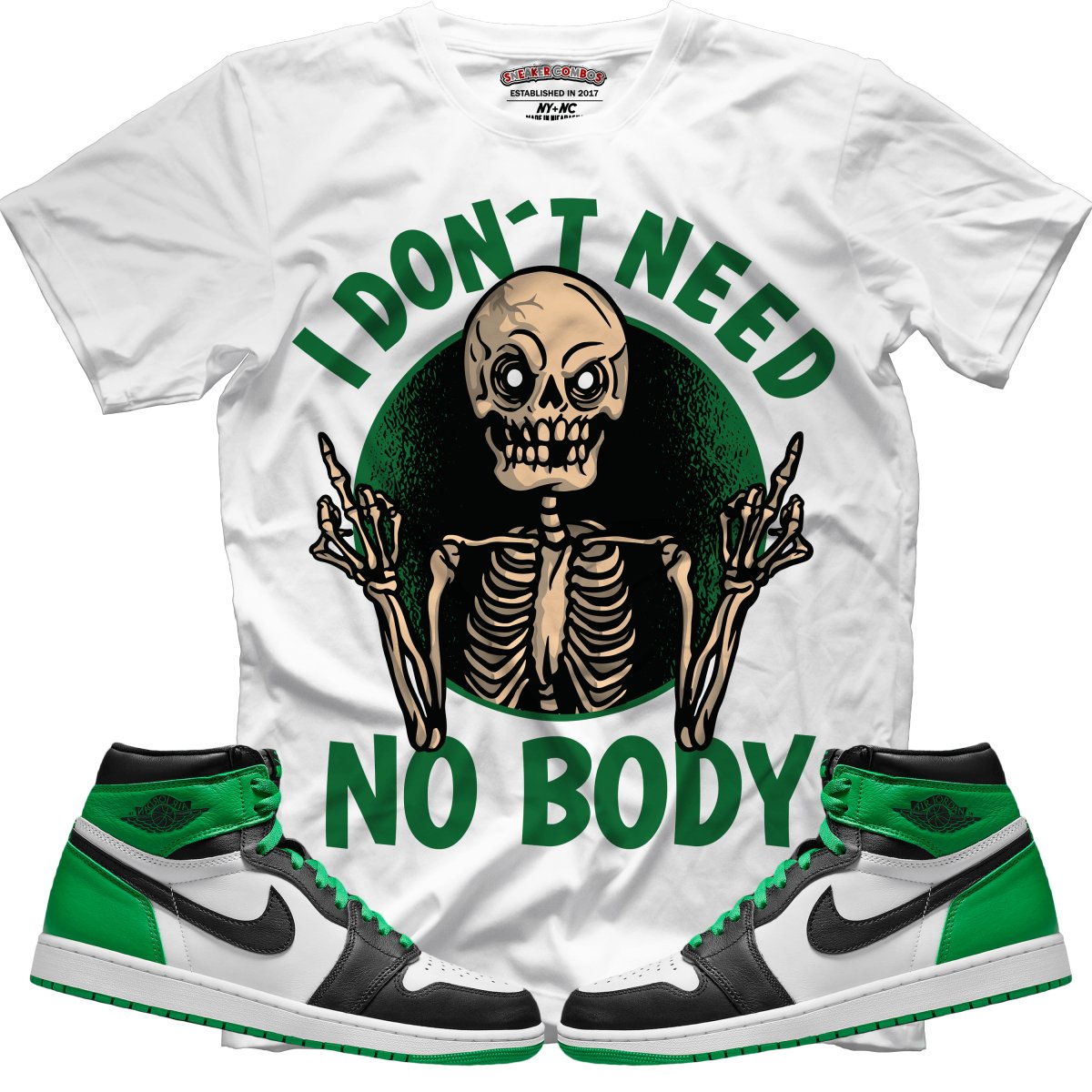 I Don't Need No Body (Air Jordan 1 Lucky Green) T-Shirt