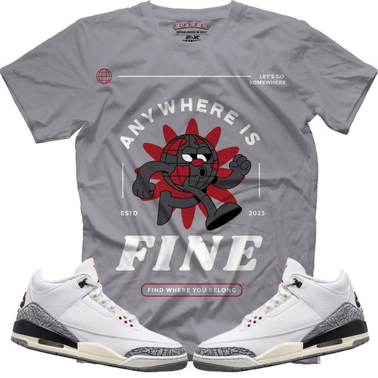 Anywhere Is Fine (Retro 3 White Cement) T-Shirt