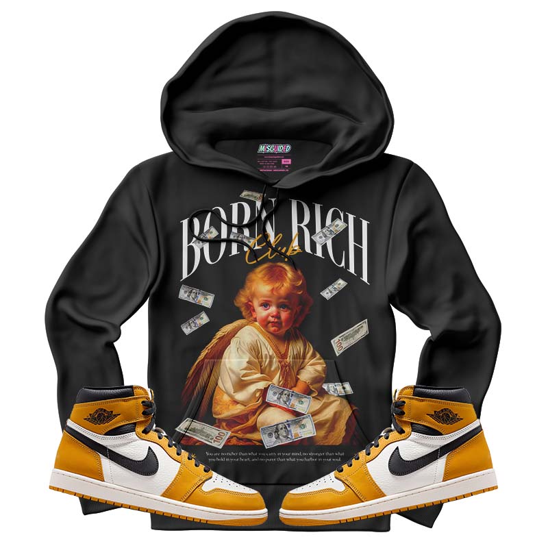 Born Rich (Air Jordan 1 Retro High OG 'Yellow Ochre) Hoodie
