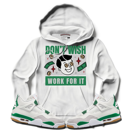 Don't Wish For It (NIKE SB X AIR JORDAN 4 PINE GREEN) Hoodie