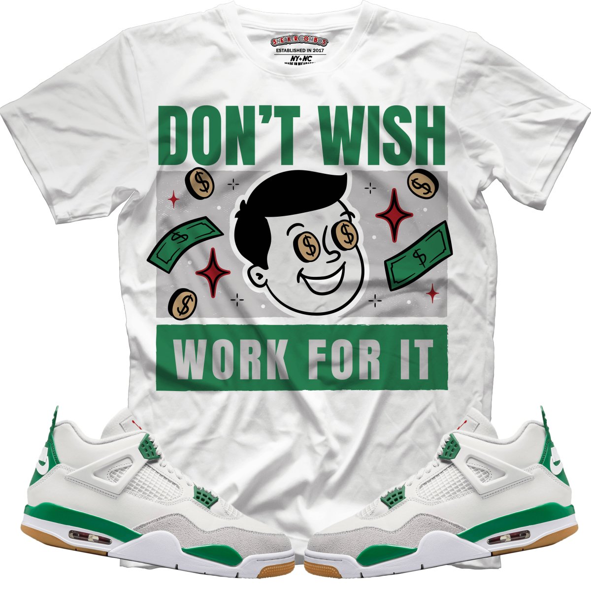 Don't Wish For It (NIKE SB X AIR JORDAN 4 PINE GREEN) T-Shirt