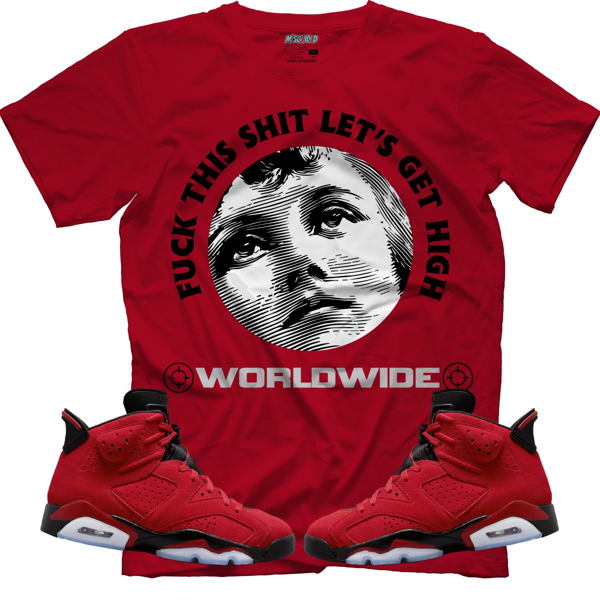 F##k This Sh#t Let's Get High (Air Jordan 6 Toro Bravo) T-Shirt