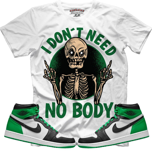 I Don't Need No Body (Air Jordan 1 Lucky Green) T-Shirt