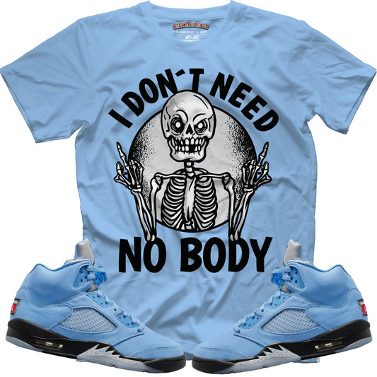 I Don't Need Nobody (Retro 5 UNC) T-Shirt