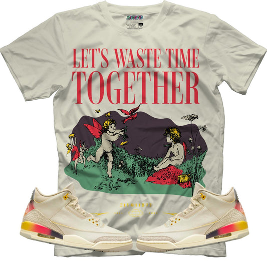 Let's Waste Time Together (Air Jordan 3 J Balvin Medellín Sunset) T-Shirt