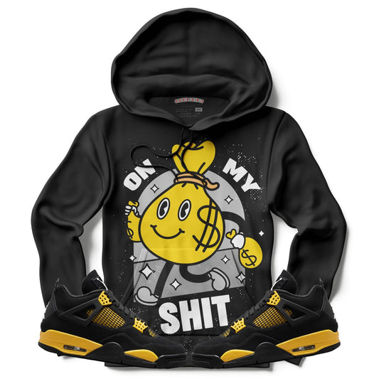 On My Shit (Air Jordan 4 Thunder) Hoodie