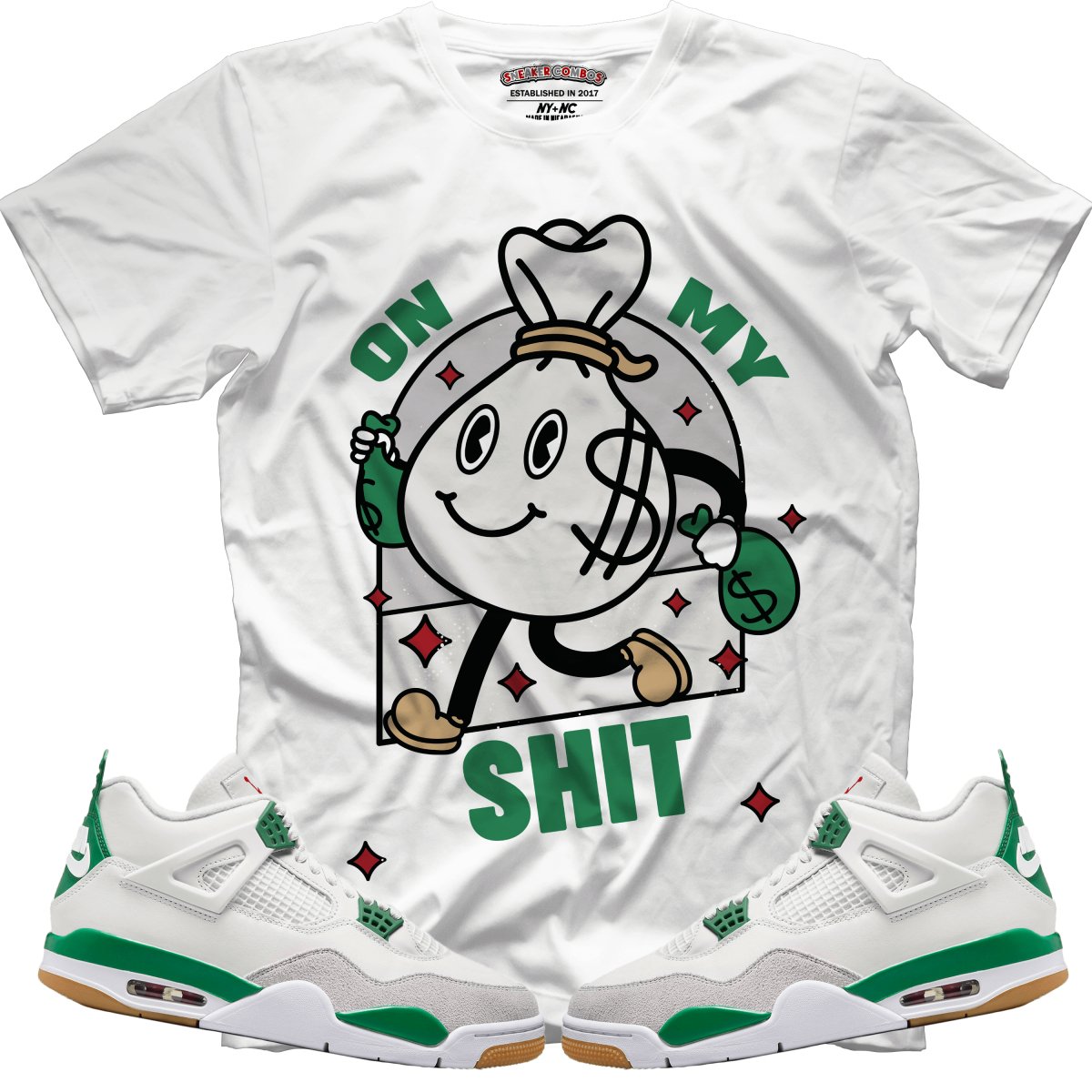 On My Shit (NIKE SB X AIR JORDAN 4 PINE GREEN) T-Shirt