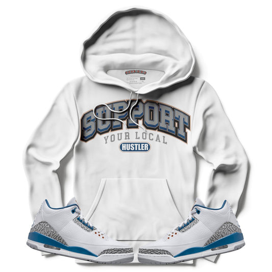 Support Your Local Hustler (Air Jordan 3 “Wizards” PE) Hoodie