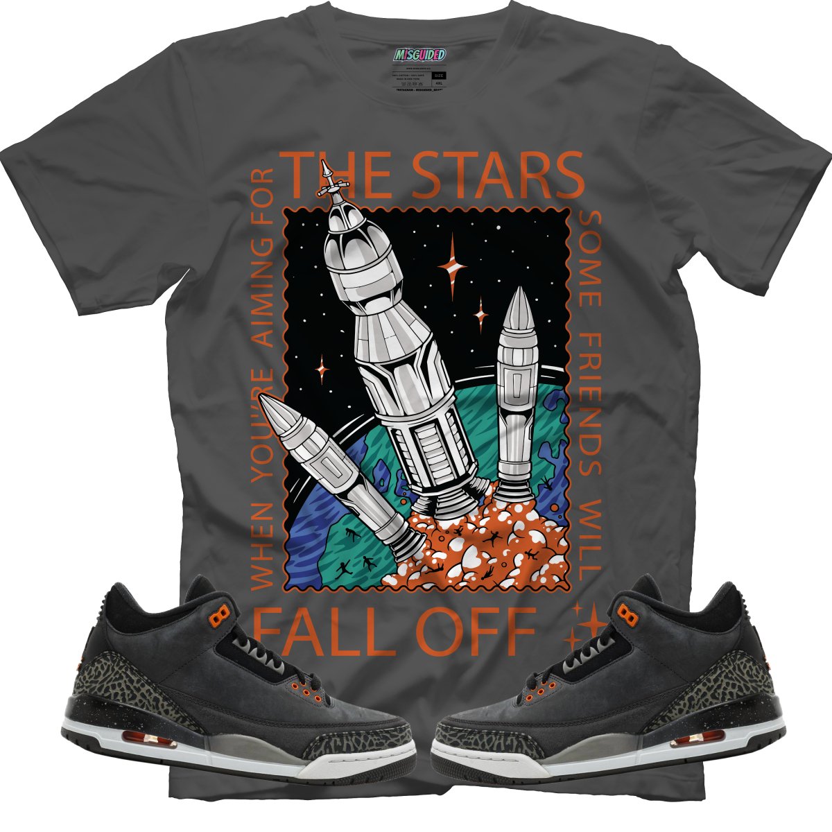 When Aiming For The Stars Some Friends Will Fall Off (Air Jordan 3 Fear) T-Shirt